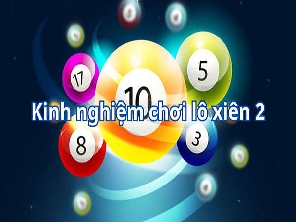 Kinh nghiệm chơi lô xiên 2 tân thủ cần biết